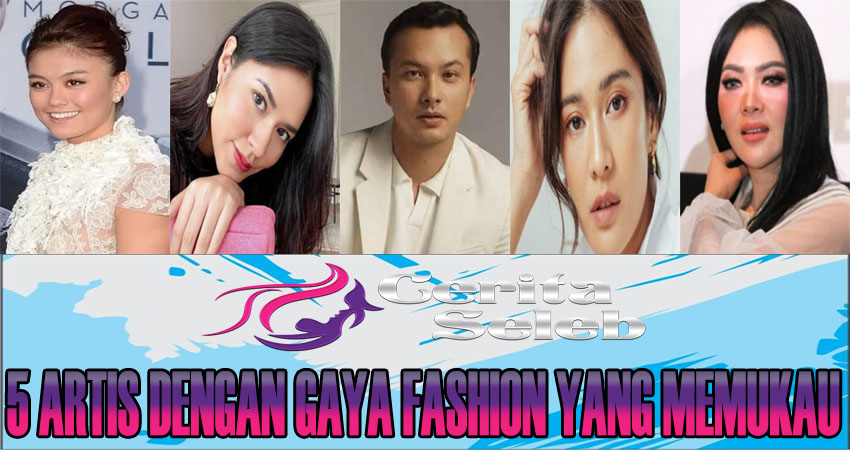 5 Artis Dengan Gaya Fashion Yang Memukau