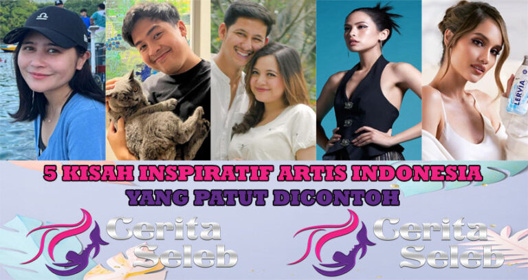 5 Kisah Inspiratif Artis Indonesia Yang Patut Di Contoh