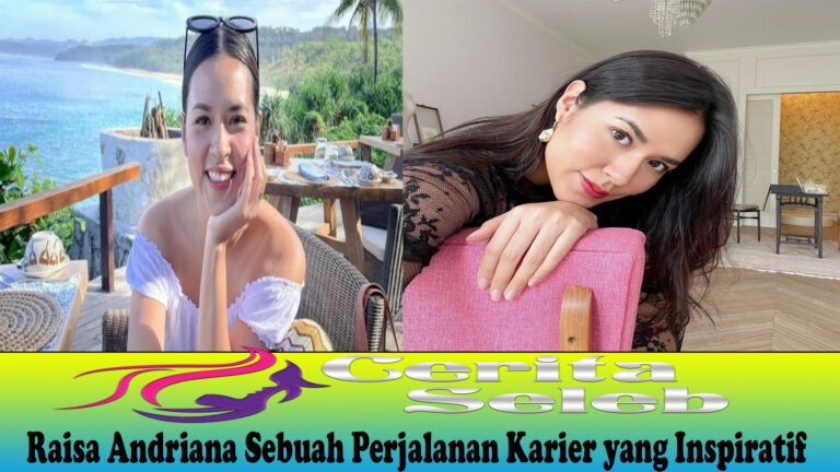 Raisa Andriana Sebuah Perjalanan Karier yang Inspiratif