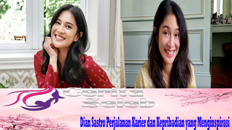 Dian Sastro Perjalanan Karier dan Kepribadian yang Menginspirasi