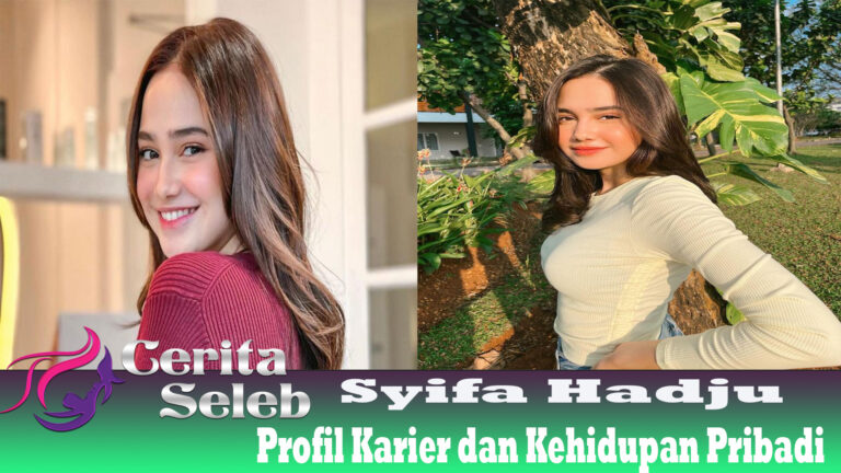 Syifa Hadju Profil Karier dan Kehidupan Pribadi