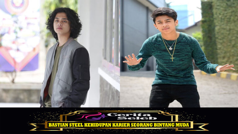 Bastian Steel Kehidupan Karier Seorang Bintang Muda