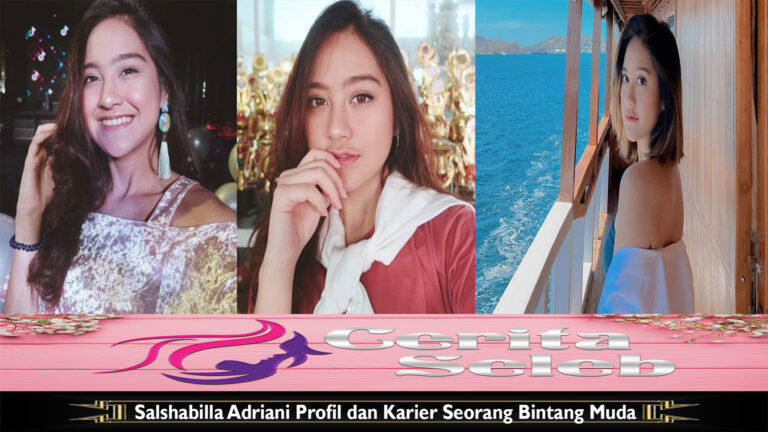 Salshabilla Adriani Profil dan Karier Seorang Bintang Muda