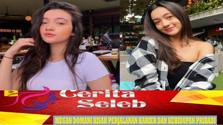 Megan Domani Kisah Perjalanan Karier dan Kehidupan Pribadi