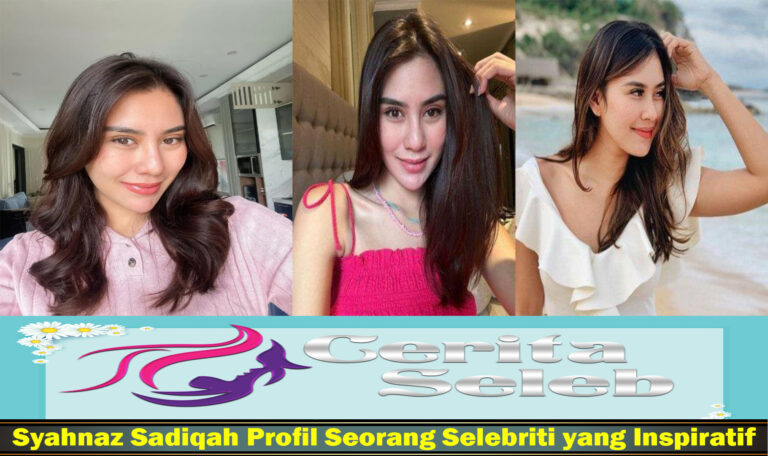 Syahnaz Sadiqah Profil Seorang Selebriti yang Inspiratif