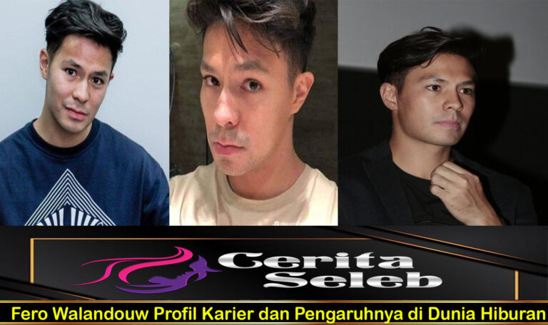 Fero Walandouw Profil Karier dan Pengaruhnya di Dunia Hiburan