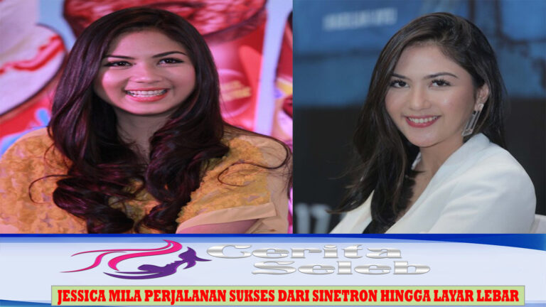 Jessica Mila Perjalanan Sukses Dari Sinetron hingga Layar Lebar