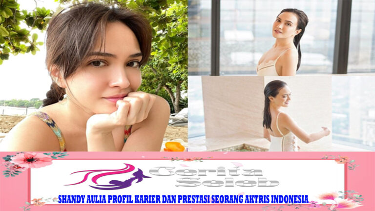 Shandy Aulia Profil Karier dan Prestasi Seorang Aktris Indonesia