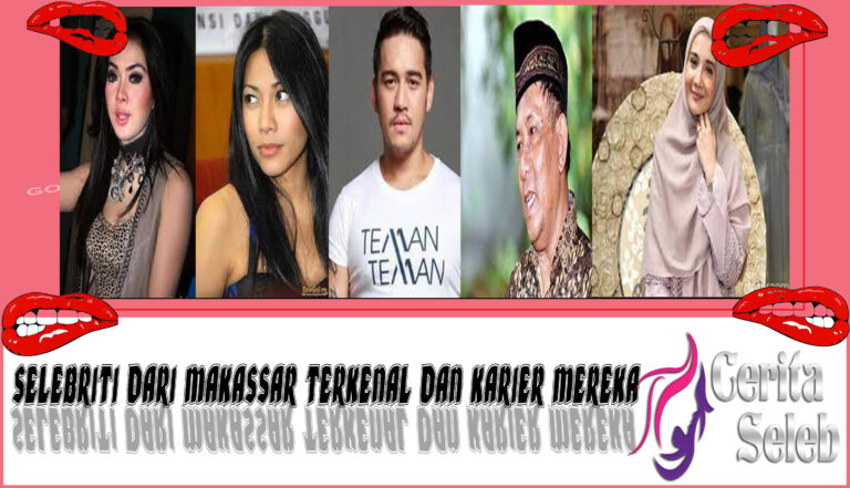 5 Selebriti dari Makassar