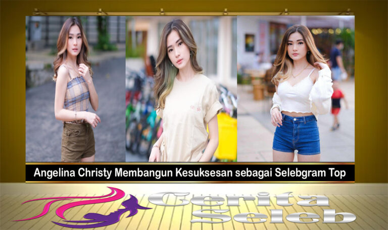 Angelina Christy Membangun Kesuksesan sebagai Selebgram Top