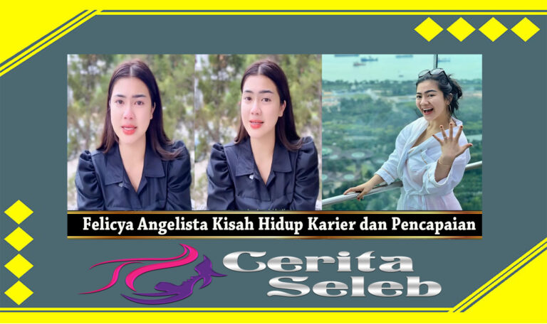 Felicya Angelista Kisah Hidup Karier dan Pencapaian