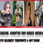 5 Selebriti Terkenal Sumatra